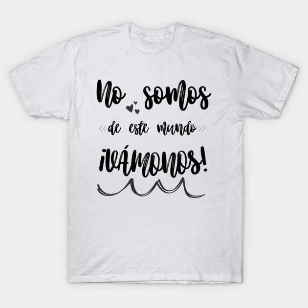 Songs in Spanish: We are not of this world: ¡Vámonos!. Rock in Spanish. T-Shirt by Rebeldía Pura